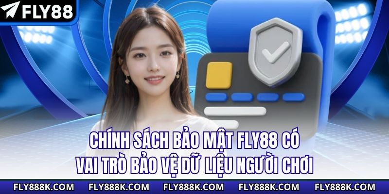 Chính sách bảo mật FLY88 có vai trò bảo vệ dữ liệu người chơi&nbsp;