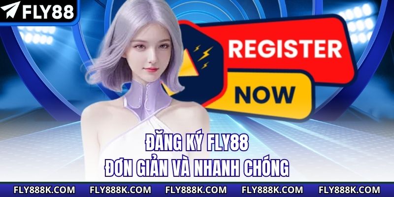 Đăng ký Fly88 đơn giản và nhanh chóng&nbsp;