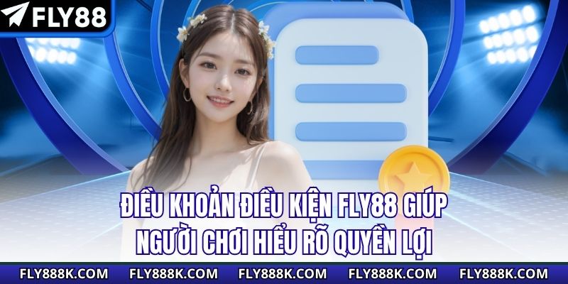 Điều khoản điều kiện Fly88 giúp người chơi hiểu rõ quyền lợi