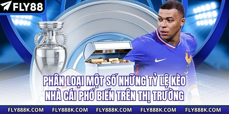 Phân loại một số những tỷ lệ kèo nhà cái phổ biến trên thị trường